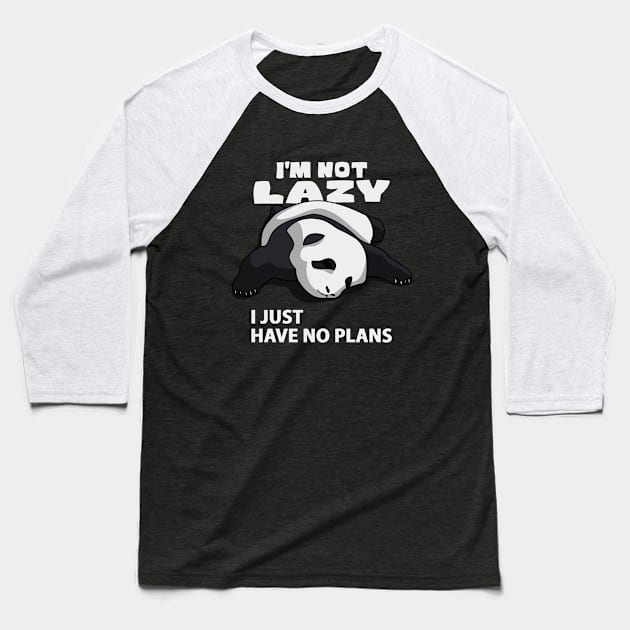 I'M NOT LAZY, I JUST HAVE NO PLANS Baseball T-Shirt by canzyartstudio